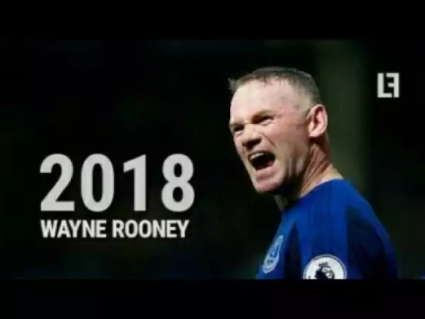 Video: Wayne Rooney • Everton • Skills & Goals • 2018 HD